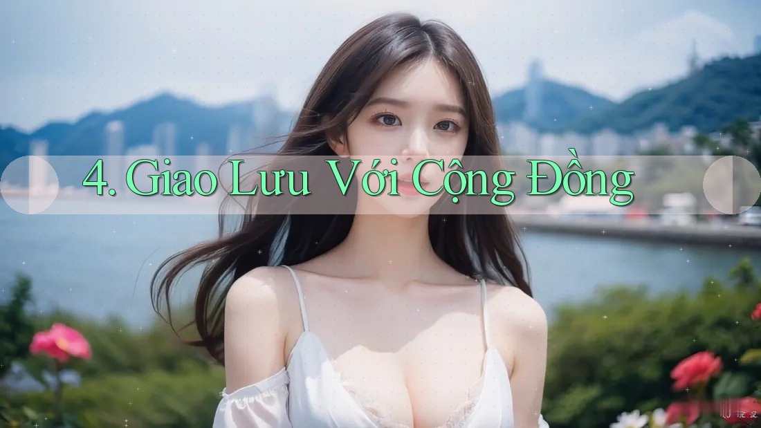 4. Giao Lưu Với Cộng Đồng
