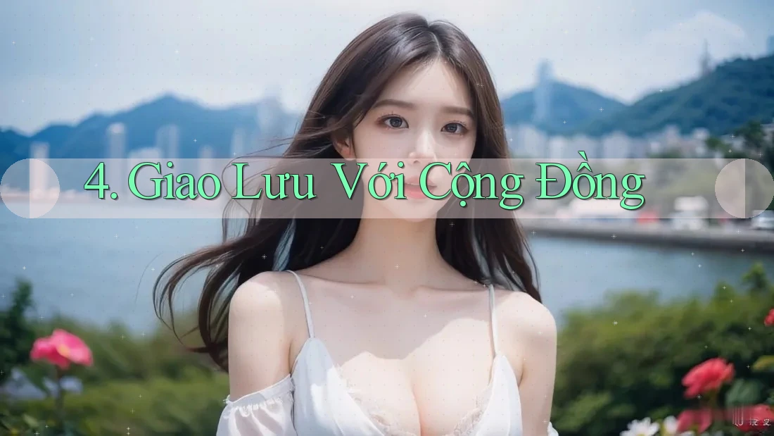 4. Giao Lưu Với Cộng Đồng