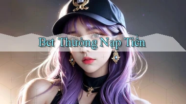 bet Thưởng nạp tiền