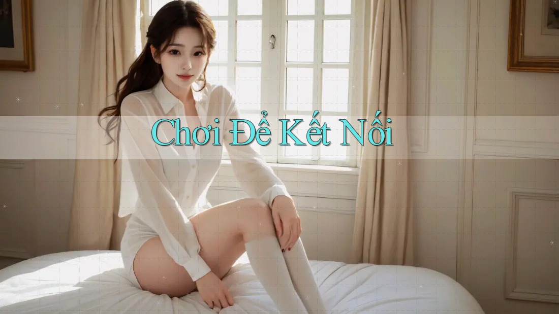 Chơi Để Kết Nối