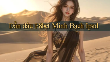 dẫn đầu f8bet minh bạch ipad
