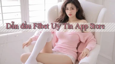 dẫn đầu f8bet uy tín app store
