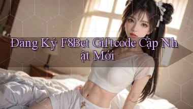 đăng ký f8bet giftcode cập nhật mới