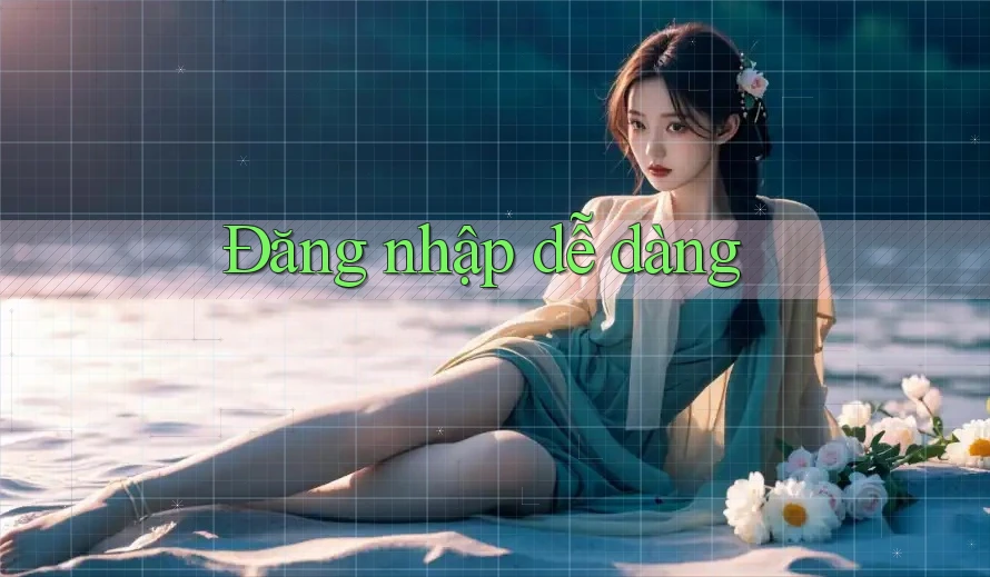 Đăng Nhập Dễ Dàng Đăng Nhập Dễ Dàng