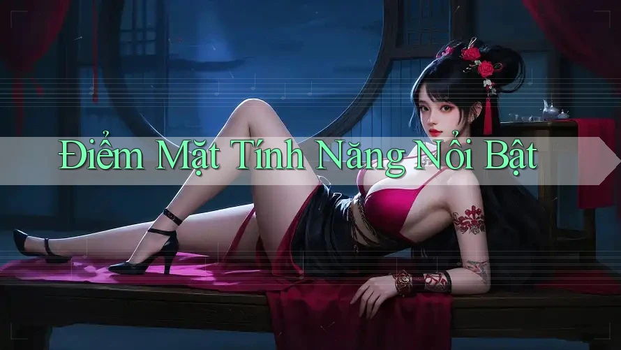 Điểm Mặt Tính Năng Nổi Bật