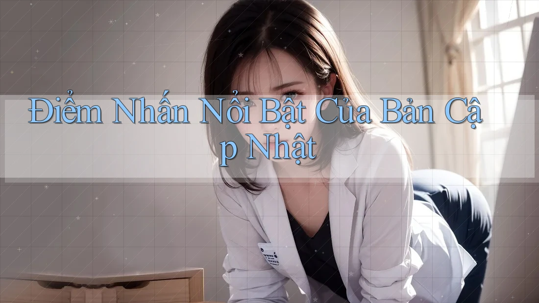 Điểm Nhấn Nổi Bật Của Bản Cập Nhật