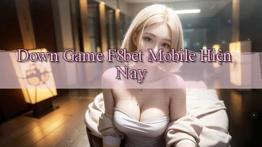 down game f8bet mobile hiện nay
