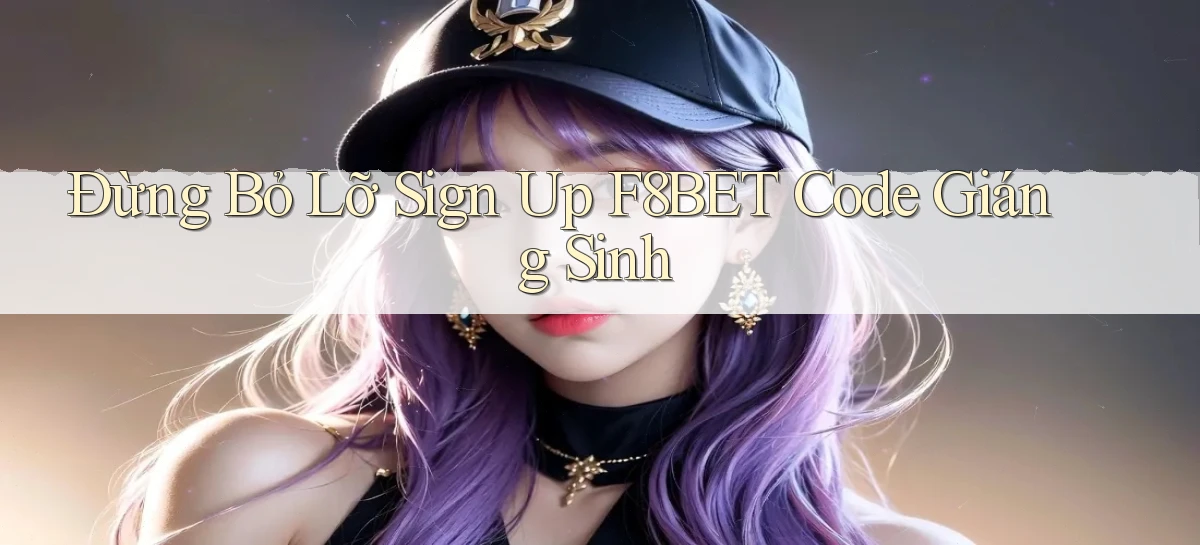đừng bỏ lỡ sign up f8bet code giáng sinh