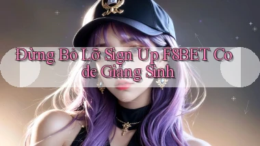 đừng bỏ lỡ sign up f8bet code giáng sinh