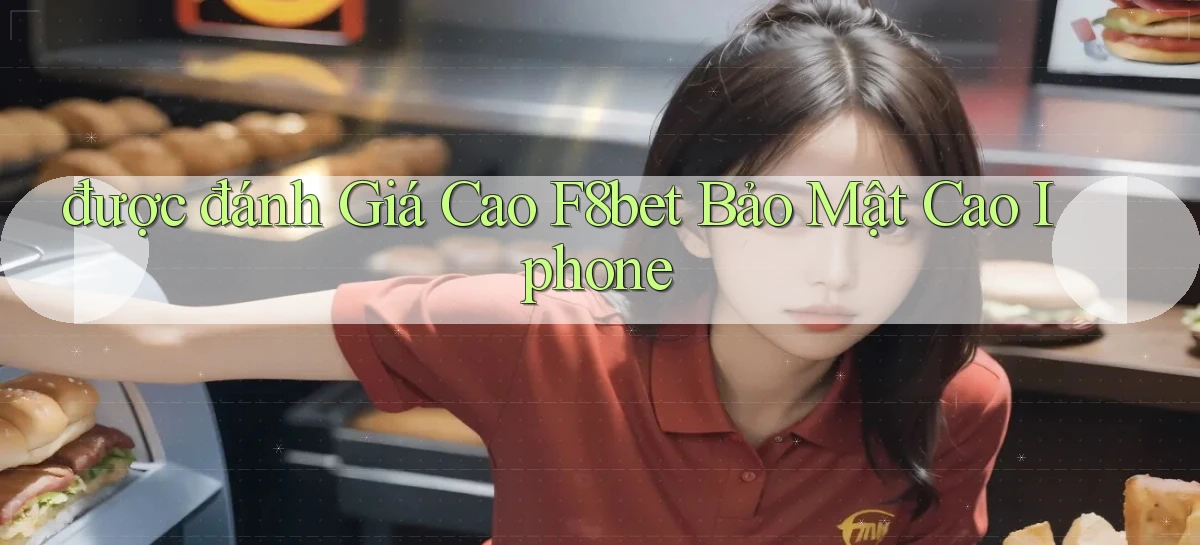 được đánh giá cao f8bet bảo mật cao iphone