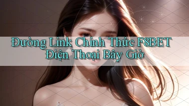 đường link chính thức f8bet điện thoại bây giờ