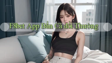 f8bet app bắn cá đổi thưởng