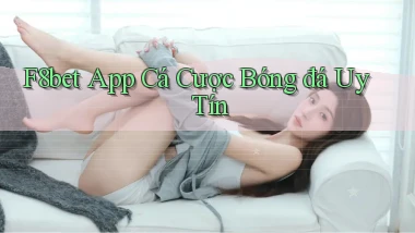 f8bet app cá cược bóng đá uy tín