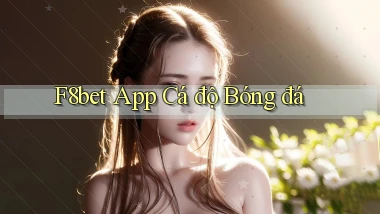 f8bet app cá độ bóng đá