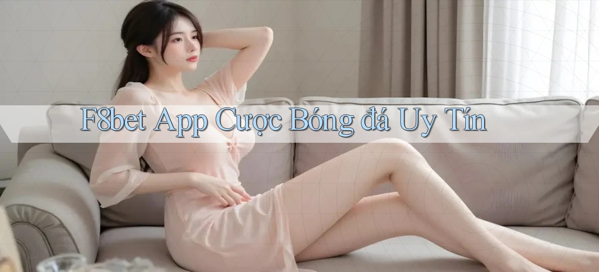 f8bet app cược bóng đá uy tín