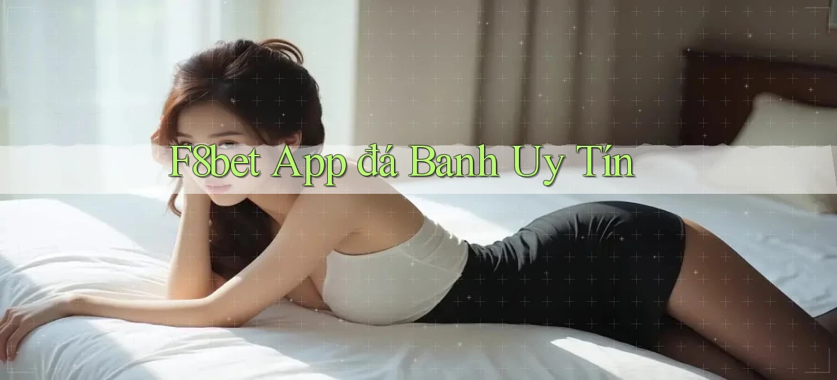 f8bet app đá banh uy tín