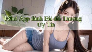f8bet app đánh bài đổi thưởng uy tín