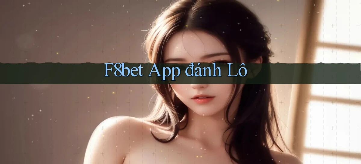 f8bet app đánh lô