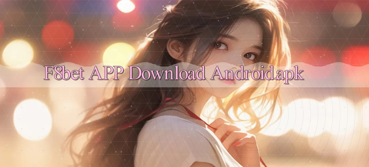 f8bet APP download Android.apk