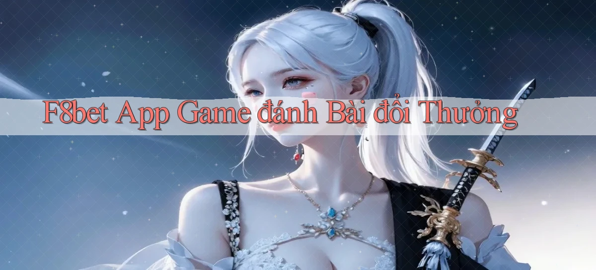 f8bet app game đánh bài đổi thưởng