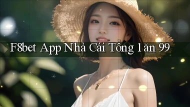 f8bet app nhà cái tổng 1 ăn 99