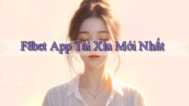 f8bet app tài xỉu mới nhất