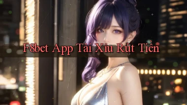 f8bet app tài xỉu rút tiền