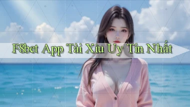 f8bet app tài xỉu uy tín nhất