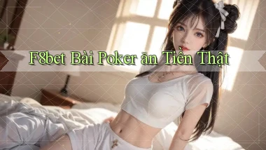 f8bet bài poker ăn tiền thật