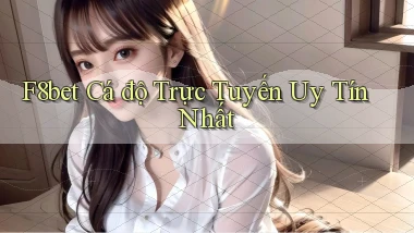 f8bet  Cá độ trực tuyến uy tín nhất
