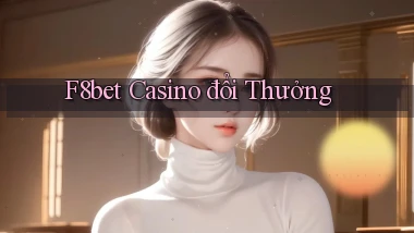 f8bet casino đổi thưởng