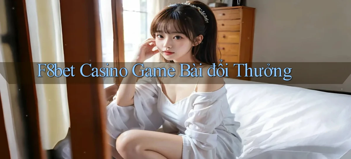 f8bet casino game bài đổi thưởng
