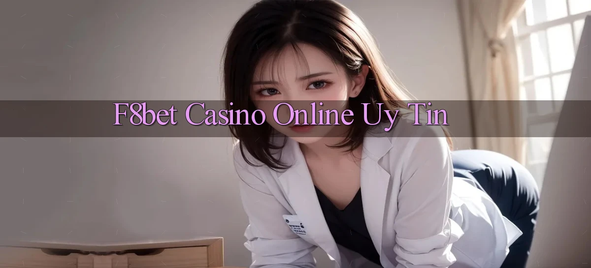 f8bet casino online uy tín