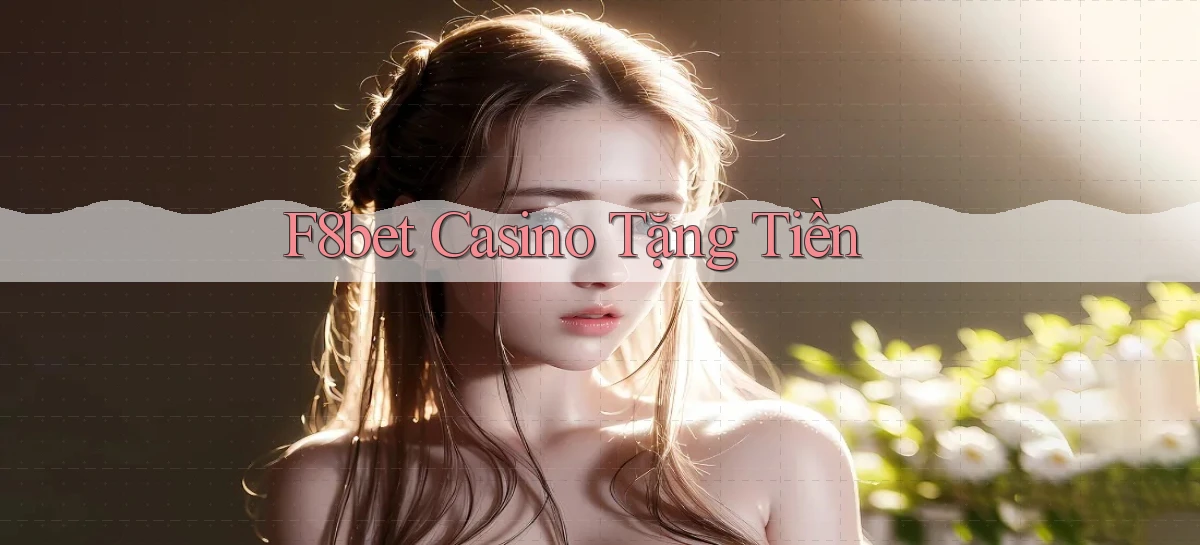 f8bet casino tặng tiền