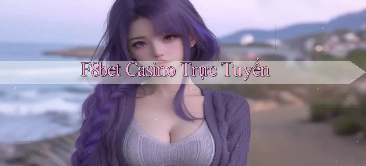 f8bet casino trực tuyến
