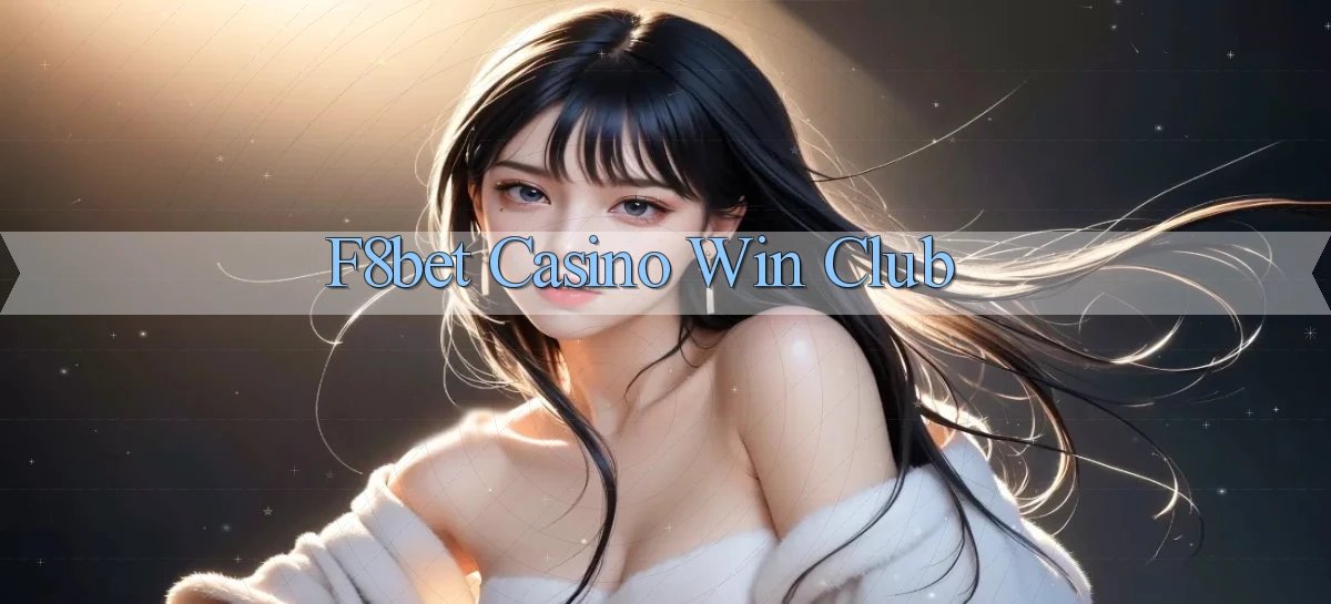 f8bet casino win club