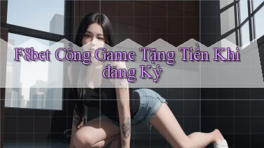 f8bet  cổng game tặng tiền khi đăng ký