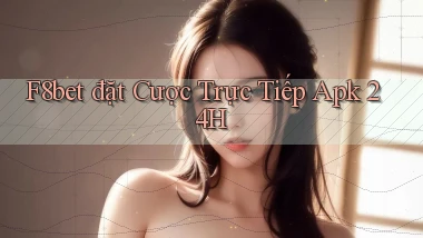 f8bet  đặt cược trực tiếp apk 24h