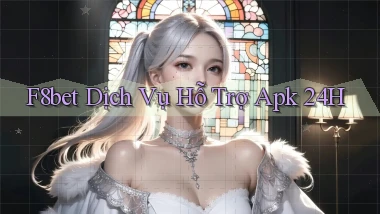 f8bet  dịch vụ hỗ trợ apk 24h