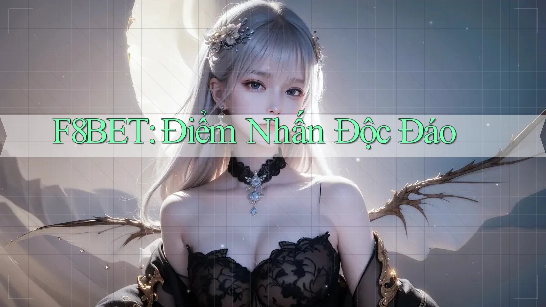 F8BET: Điểm Nhấn Độc Đáo