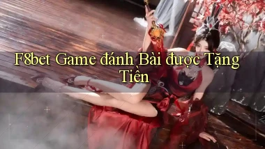 f8bet  game đánh bài được tặng tiền