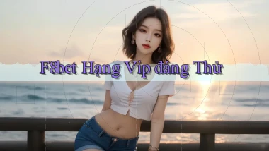 f8bet hạng vip đáng thử