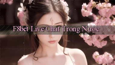 f8bet live chat trong nước