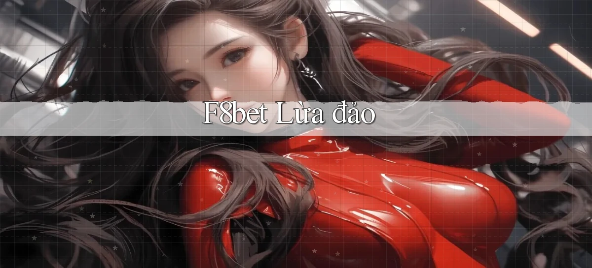 f8bet  lừa đảo