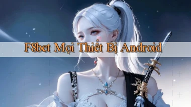 f8bet mọi thiết bị android