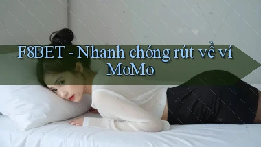 f8bet nhanh chóng rút về ví momo