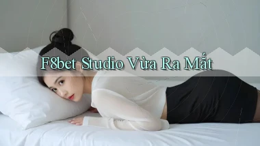 f8bet studio vừa ra mắt