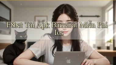 f8bet  tải apk baccarat miễn phí ios