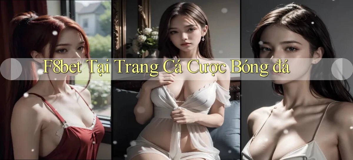 f8bet  tại trang cá cược bóng đá