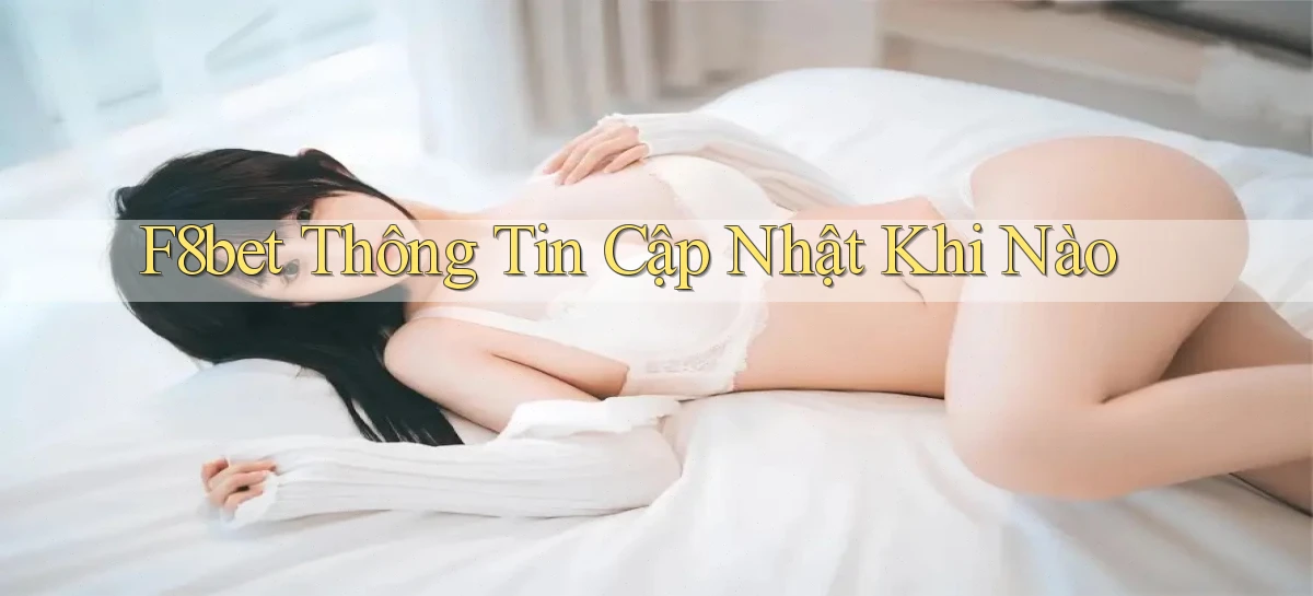 f8bet thông tin cập nhật khi nào